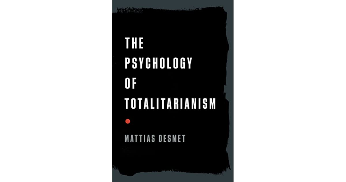 THE PSYCHOLOGY OF TOTALITARIANISM