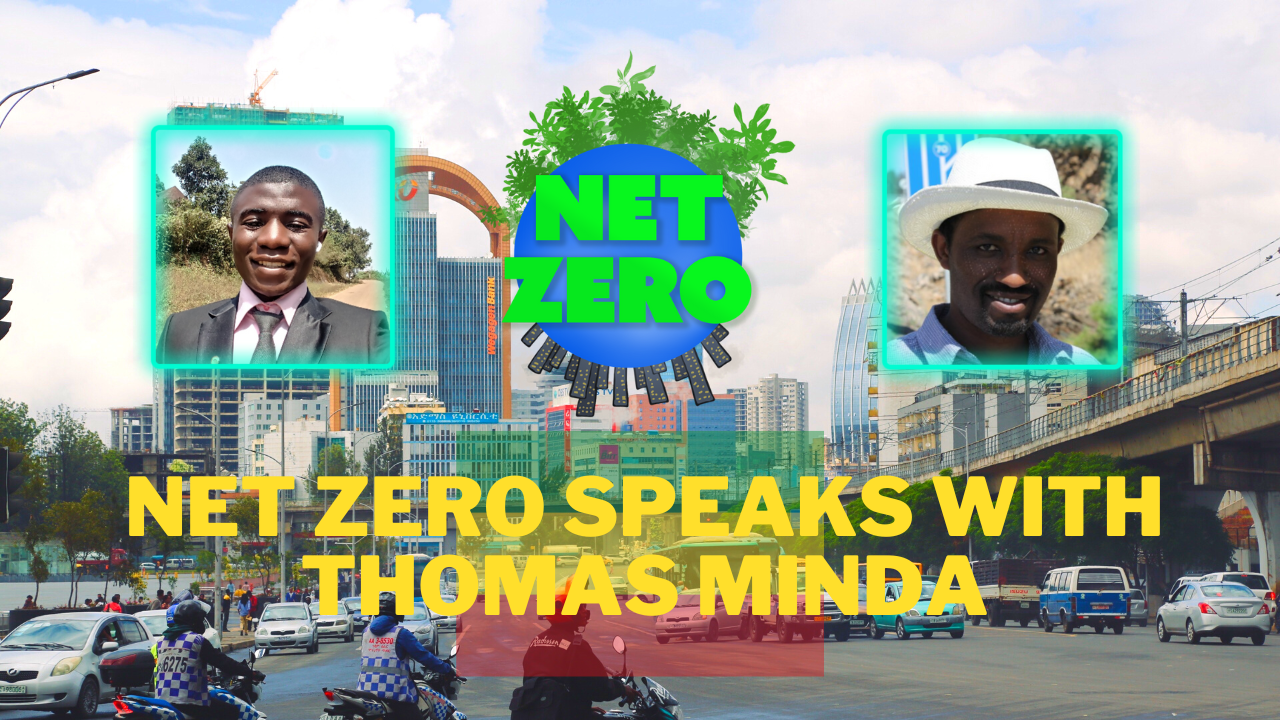 NET ZERO Speaks With Thomas Minda on Weather and Agriculture in Ethiopia