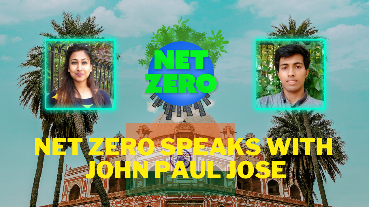 Net Zero Speaks With John Paul Jose about Extreme Weather in India