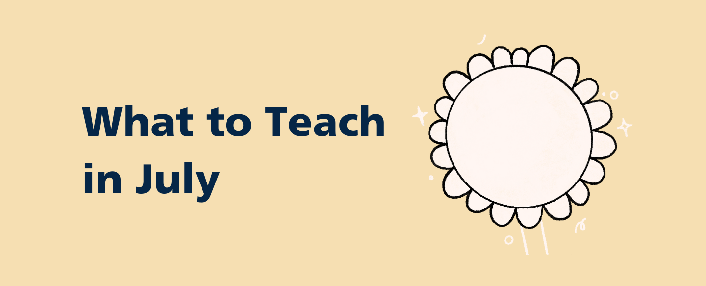 What to Teach This Month: July Lesson Plans