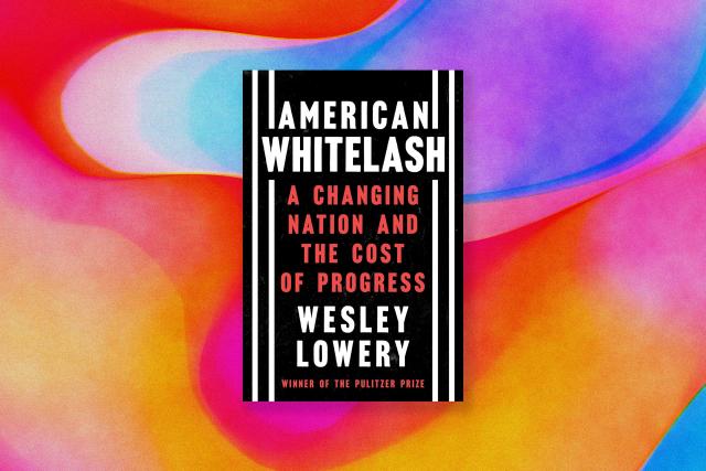 WHITELASH:  A CHANGING NATION AND THE COST OF PROGRESS