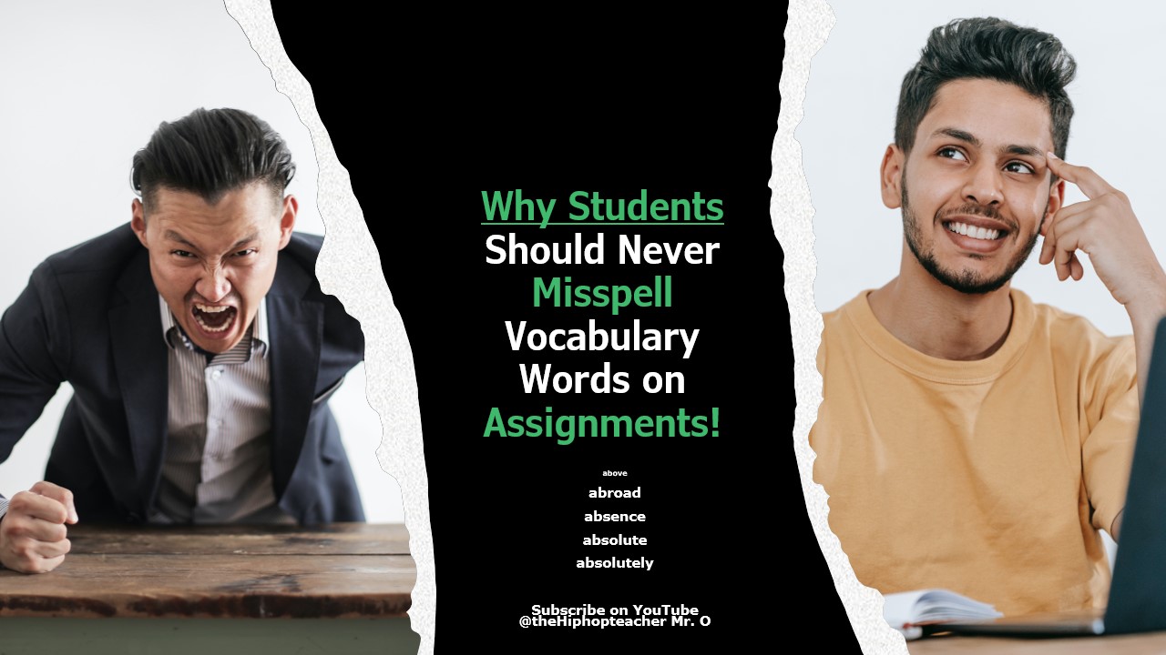 Why Students Should Never Misspell Vocabulary Words On An Assignments!!! 