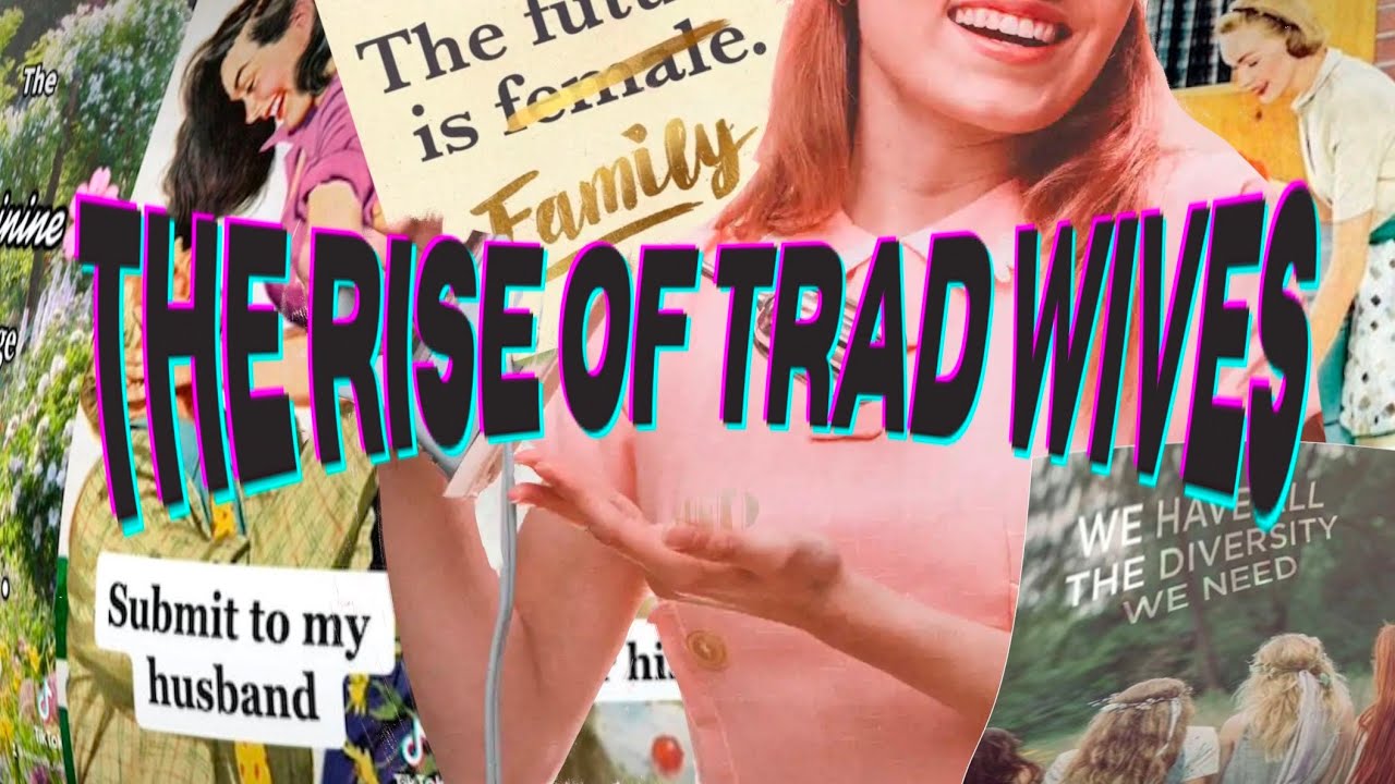 EXTREMIST IDEOLOGIES:  TRADWIVES, SHIELD MAIDENS AND FASHY FEMMES 