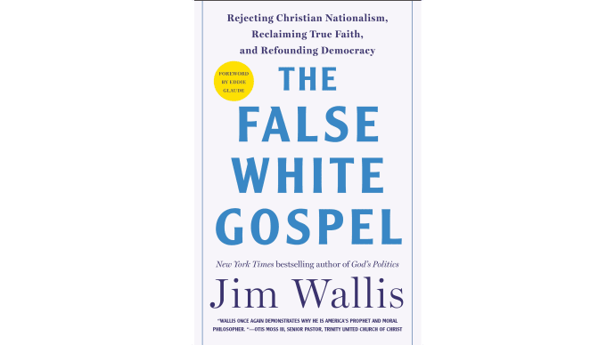 THE FALSE WHITE GOSPEL:  REJECTING CHRISTIAN NATIONALISM, RECLAIMING TRUE FAITH, AND REFOUNDING DEMOCRACY