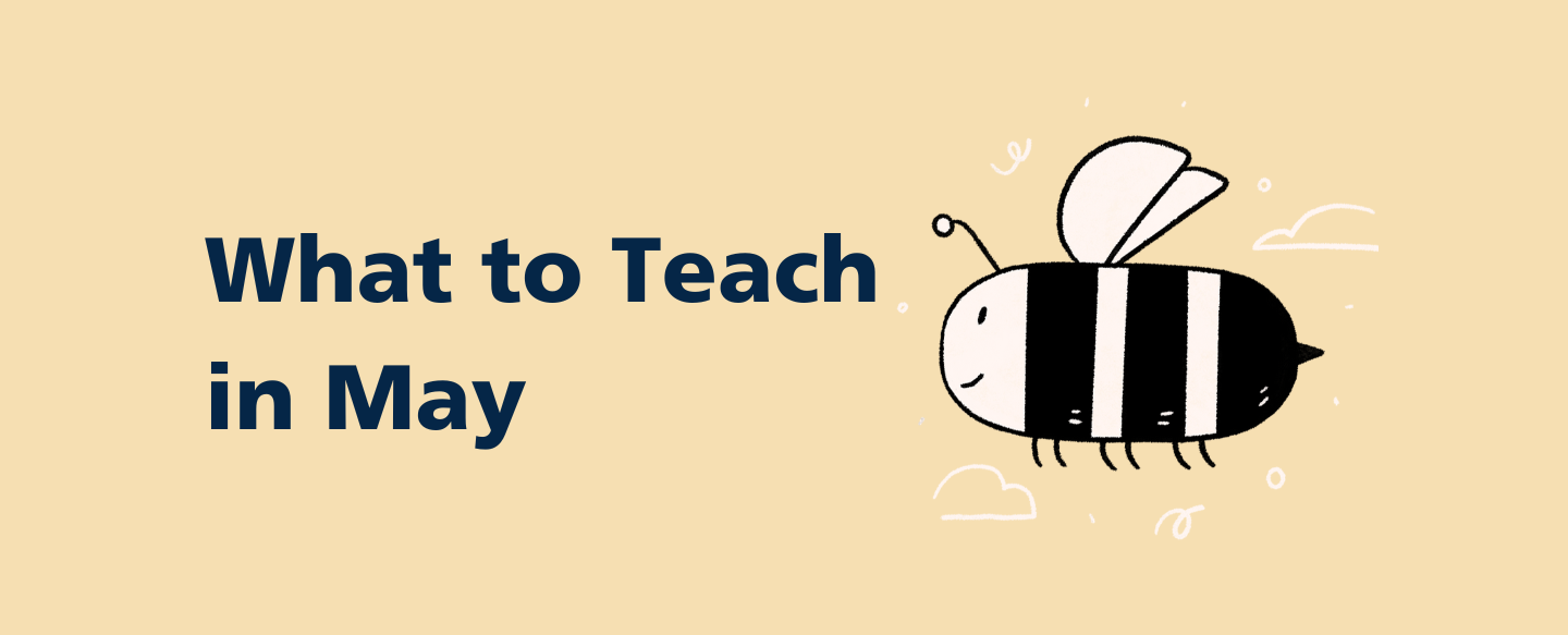 What to Teach this Month: May Lesson Plans