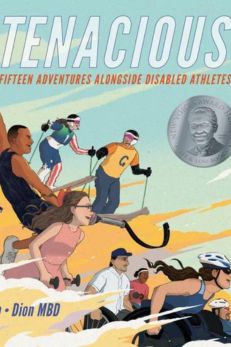 The cover of the book "Tenacious: Fifteen Adventures Alongside Disabled Athletes" by Dion MBD features illustrations of various disabled athletes engaged in different sports activities. The athletes are depicted using adaptive equipment such as racing wheelchairs, prosthetic legs, and handcycles. The background shows a dynamic, colorful landscape with a bright sky. The title is prominently displayed at the top, with a silver medal symbol next to it. The subtitle "Fifteen Adventures Alongside Disabled Athlet