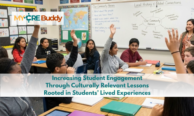 Increasing Student Engagement Through Culturally Relevant Lessons Rooted in Students’ Lived Experiences
