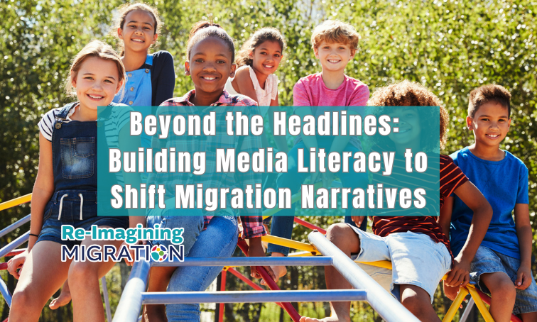Beyond the Headlines: Teaching Media Literacy to Shift Migration Narratives