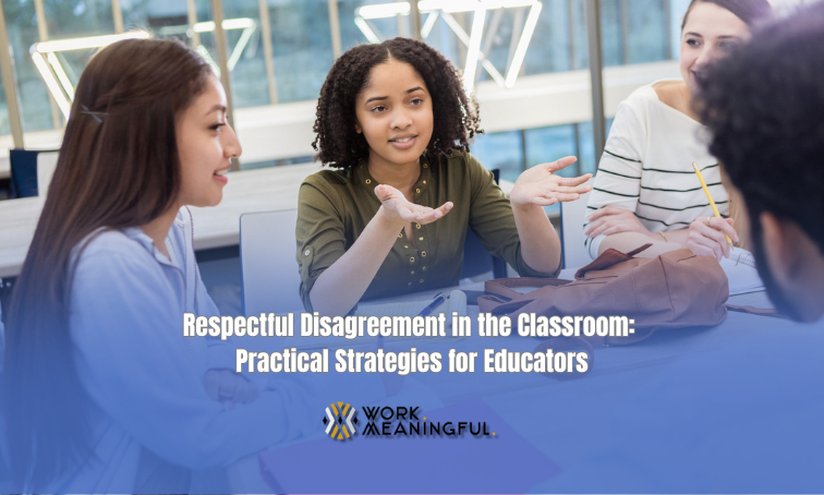 Respectful Disagreement in the Classroom: Practical Strategies for Educators