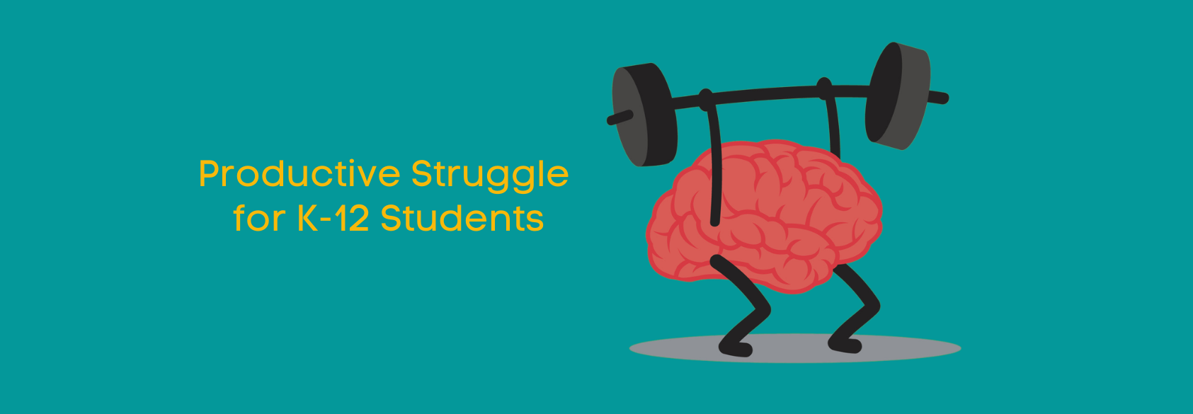 Productive Struggle for K-12 Students