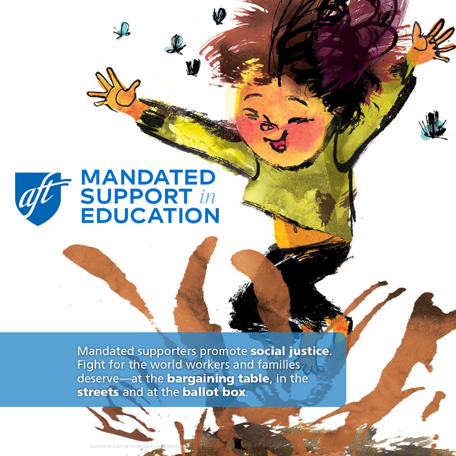 Illustration of a joyful child with arms raised, jumping in muddy water as small butterflies fly nearby. To the left is the AFT logo with the words “Mandated Support in Education.” A blue text box reads: “Mandated supporters promote social justice. Fight for the world workers and families deserve—at the bargaining table, in the streets and at the ballot box.