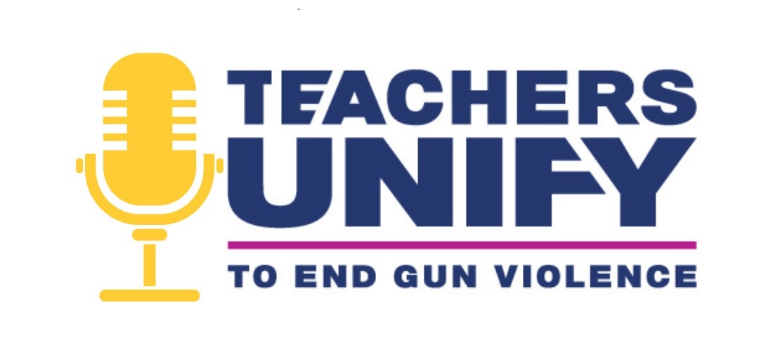Teachers Unify to End Gun Violence Podcast logo featuring a yellow microphone icon to the left of bold text that reads 'Teachers Unify to End Gun Violence' on a white background.