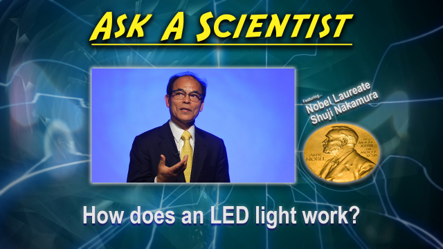 Ask a Scientist: Shuji Nakamura - How does an LED work?