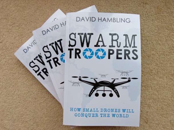 SWARM TROOPERS:  HOW SMALL DRONES WILL CONQUER THE WORLD