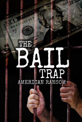 The Bail Trap: American Ransom