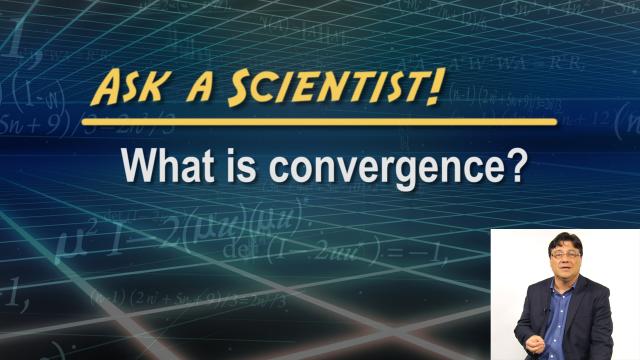 Ask a Scientist: Dean Evasius - What is convergence?