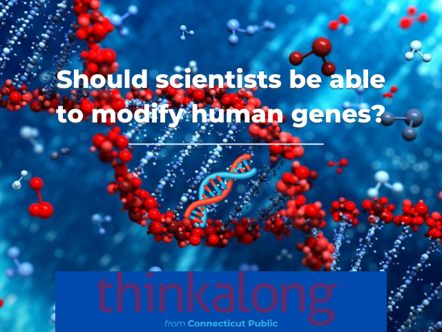 Should scientists be able to modify human genes? - Civil Discourse for Classrooms
