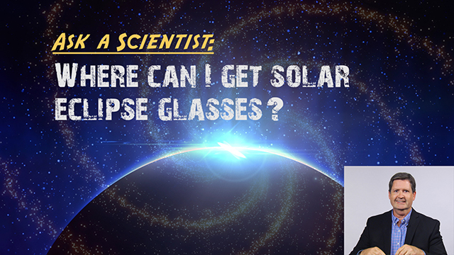Ask a Scientist: David Boboltz - Where can I get solar eclipse glasses?