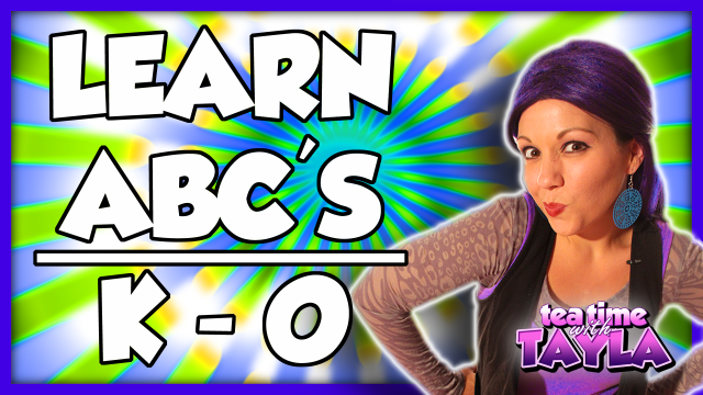 Learn ABC's | Learn Letter K, L, M, N, O | ABC Series on Tea Time with Tayla