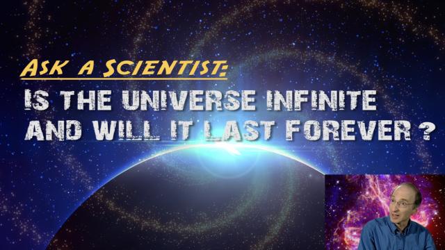 Ask a Scientist: Saul Perlmutter - Is the universe infinite and will it last forever?