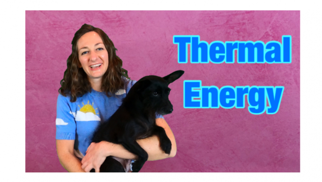 Thermal Energy / Heat Energy Lesson for Kids