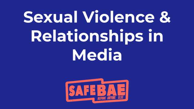 Sexual Violence & Relationships in Media 