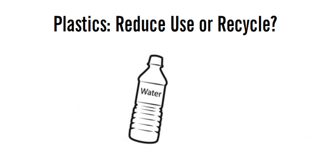 Plastics: Reduce Use or Recycle?