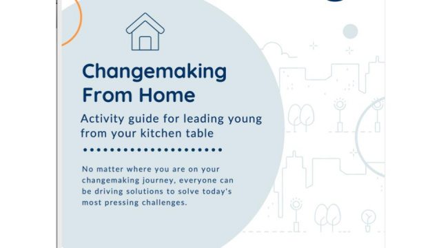 Changemaking from Home: An activity guide for Leading Young from your kitchen table 