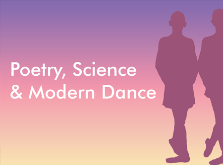 Poetry, Science and Modern Dance - A Kinesthetic Learning Model    