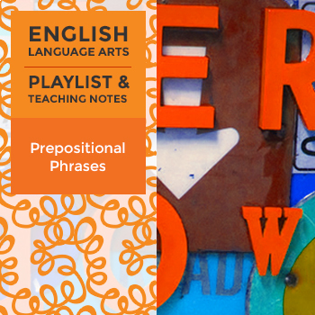 Grade 4 Playlist: Prepositional Phrases