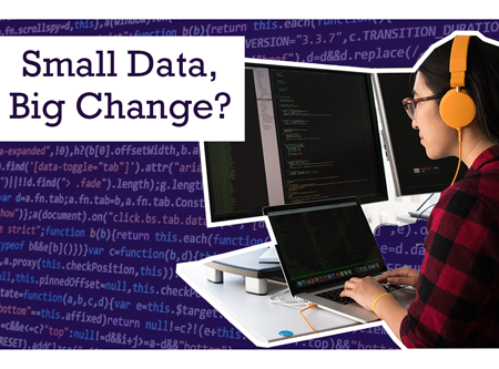 Would Small Data Mean Big Change