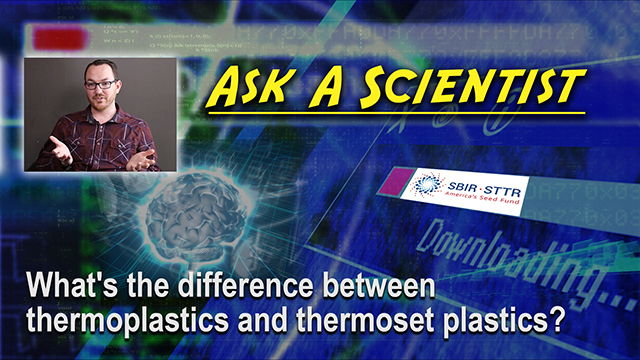 Ask a Scientist: Philip Taynton - What's the difference between thermoplastics and thermoset plastics?